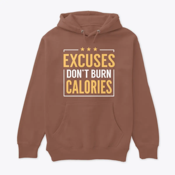 "Stop Excuses, Start Burning: Hoodie"