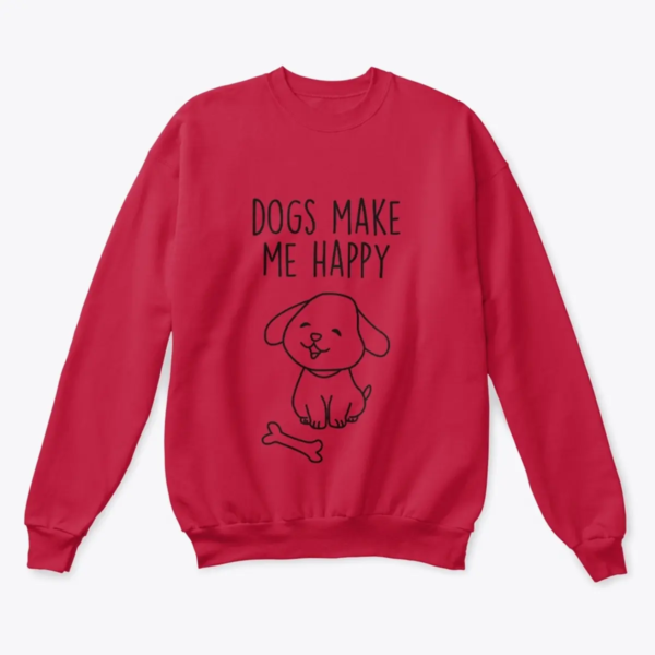 "Dogs Make Me Happy' Sweatshirt"