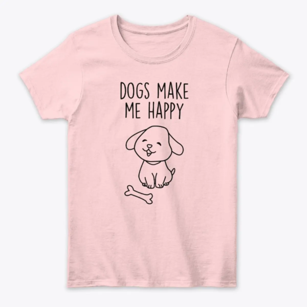 "'Dogs Make Me Happy Tee!"