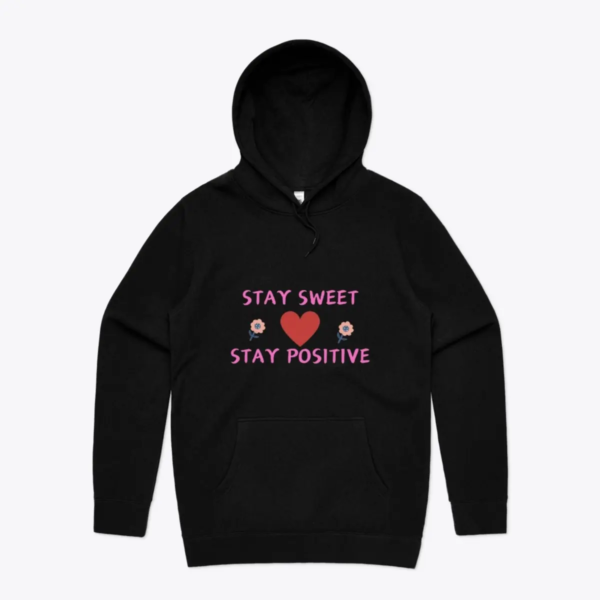 "Stay Sweet Stay Positive Hoodie"